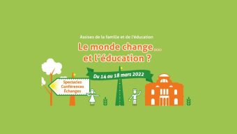 Les Assises de la famille et de l’éducation reviennent du 14 au 18 mars 2022